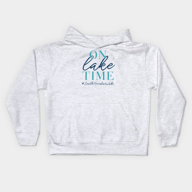 On Lake Time - Smith Mountain Lake Kids Hoodie by TheStuffHut